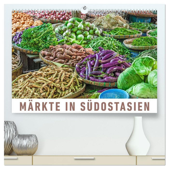 Märkte in Südostasien (CALVENDO Premium Wandkalender 2027)