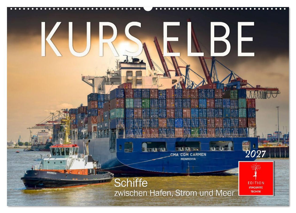 Kurs Elbe - Schiffe zwischen Hafen, Strom und Meer (CALVENDO Wandkalender 2027)