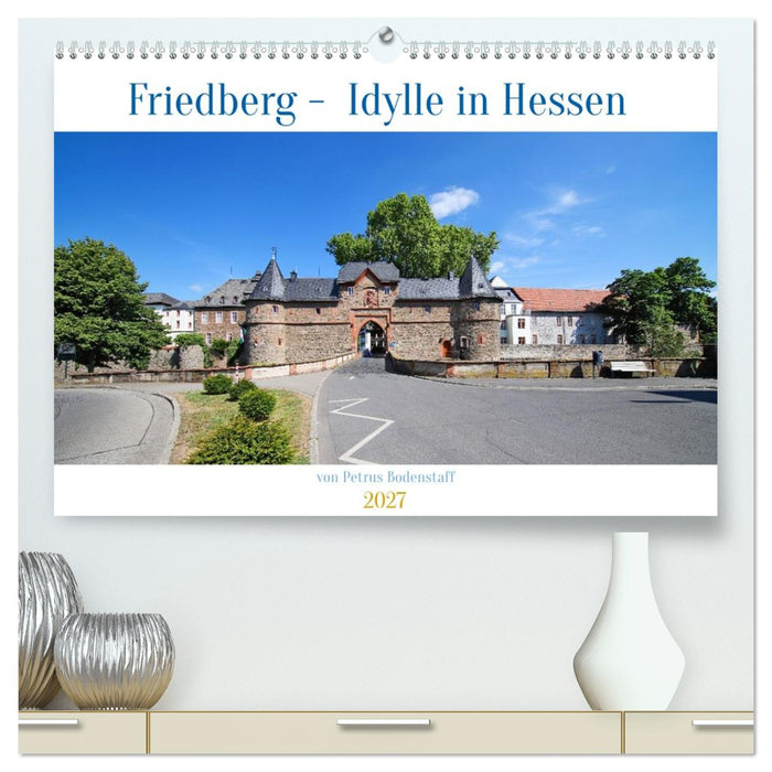 Friedberg Idylle in Hessen von Petrus Bodenstaff (CALVENDO Premium Wandkalender 2027)