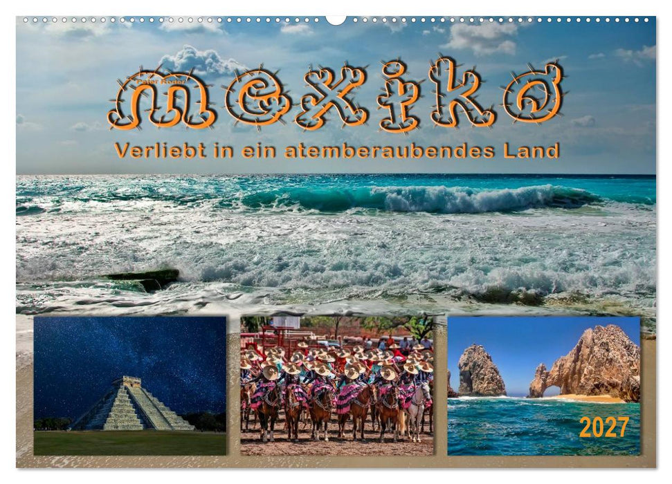 Mexiko - verliebt in ein atemberaubendes Land (CALVENDO Wandkalender 2027)