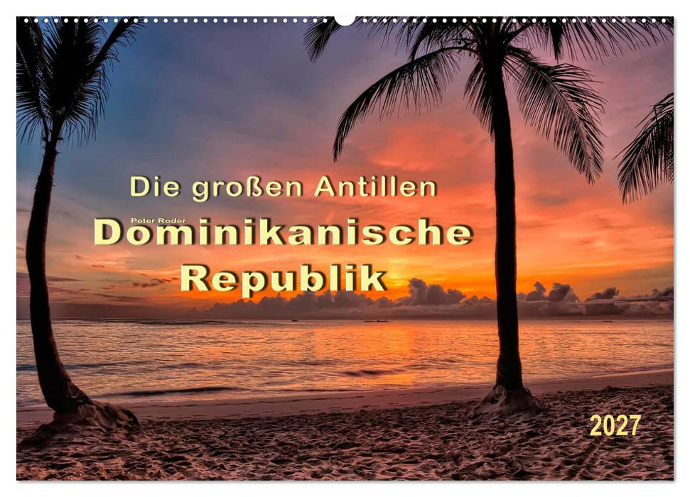 Die großen Antillen - Dominikanische Republik (CALVENDO Wandkalender 2027)