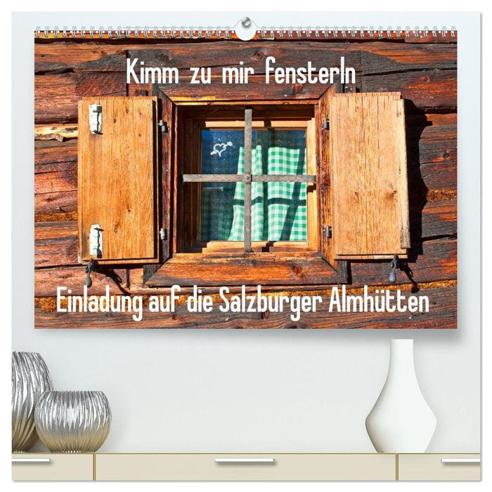 Einladung auf die Salzburger Almhütten (CALVENDO Premium Wandkalender 2027)