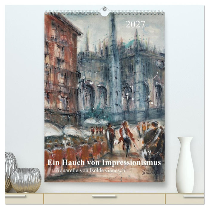 Ein Hauch von Impressionismus – Aquarelle von Isolde Gänesch (CALVENDO Premium Wandkalender 2027)