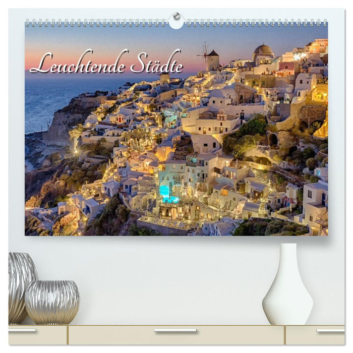 Leuchtende Städte (CALVENDO Premium Wandkalender 2027)