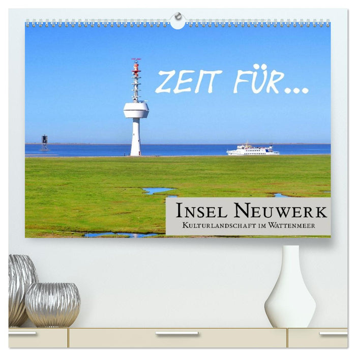Zeit für... Insel Neuwerk - Kulturlandschaft im Wattenmeer (CALVENDO Premium Wandkalender 2027)