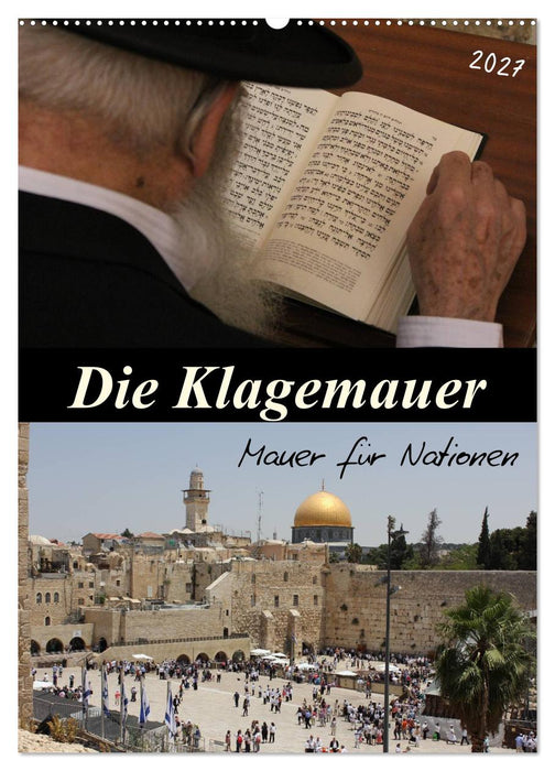Die Klagemauer - Mauer für Nationen 2027 (CALVENDO Wandkalender 2027)