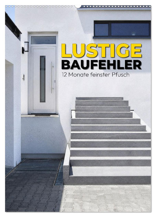 Lustige Baufehler - 12 Monate feinster Pfusch (CALVENDO Wandkalender 2027)