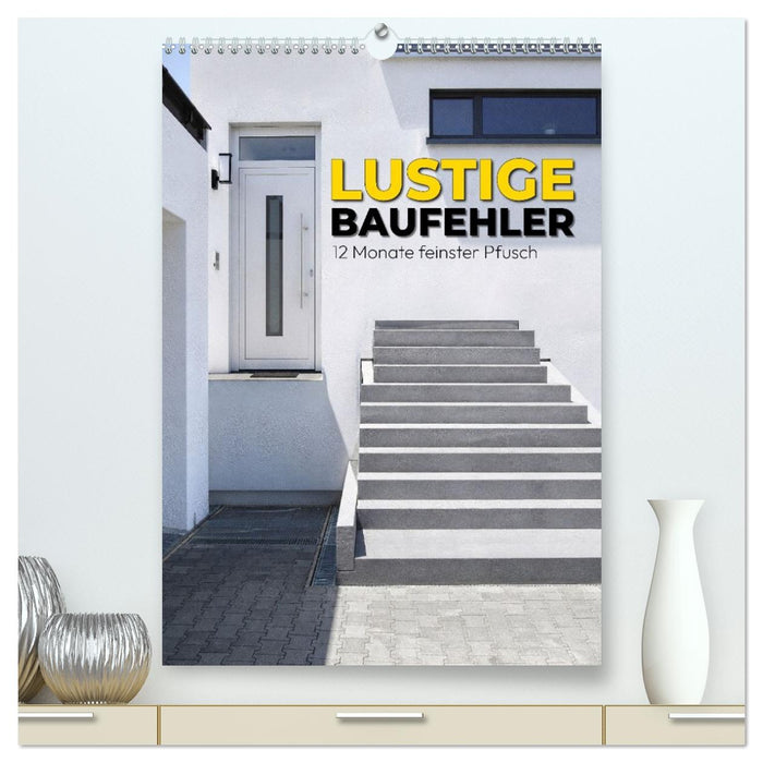 Lustige Baufehler - 12 Monate feinster Pfusch (CALVENDO Premium Wandkalender 2027)