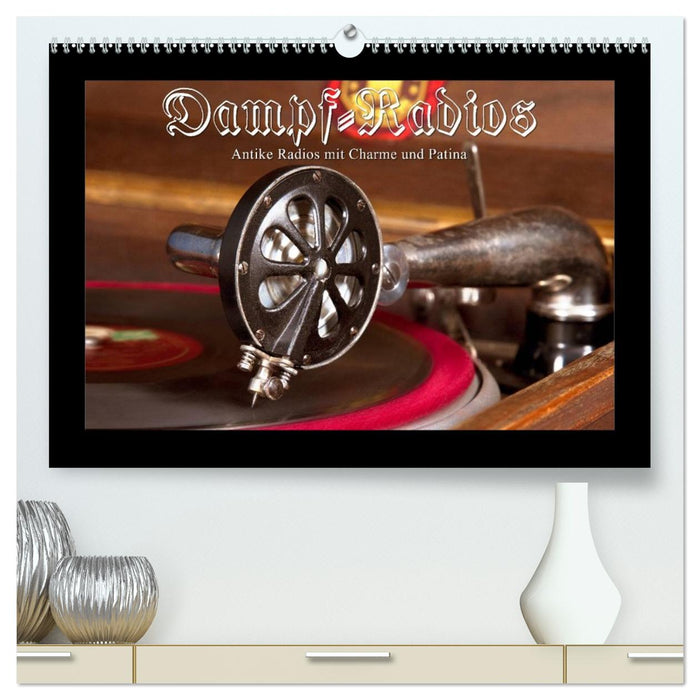 Dampfradios - Antike Radios mit Charme und Patina (CALVENDO Premium Wandkalender 2027)