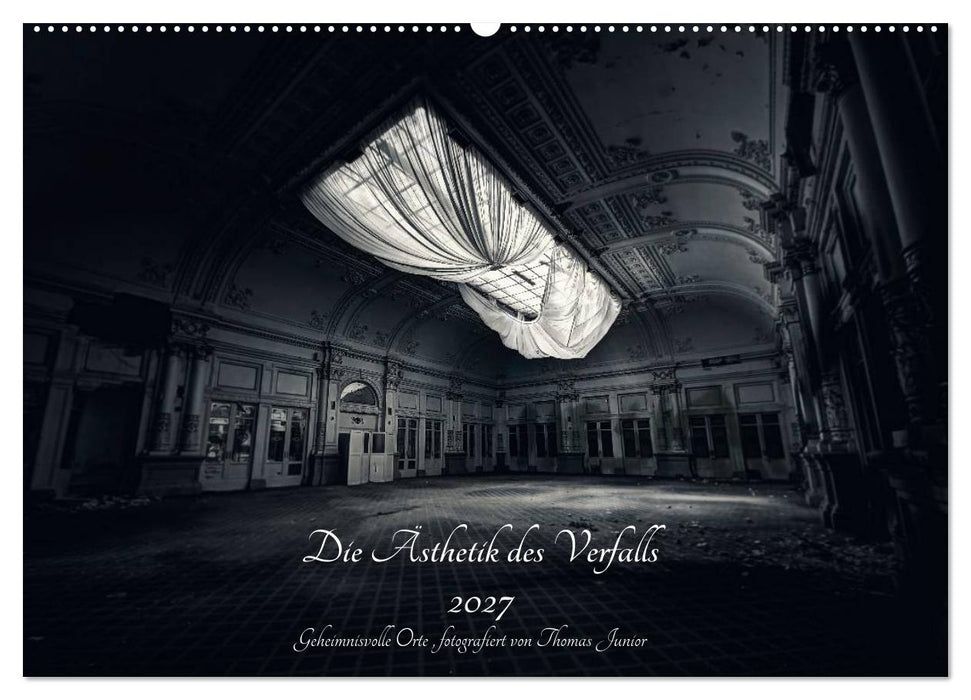 Lost in Decay 2027 - Die Ästhetik des Verfalls (CALVENDO Wandkalender 2027)