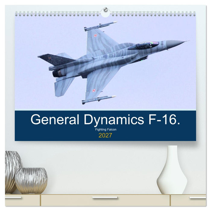 General Dynamics F-16 Fighting Falcon (CALVENDO Premium-Calendar 2027)