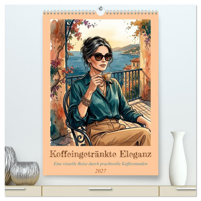 Koffeingetränkte Eleganz (CALVENDO Premium Wandkalender 2027)
