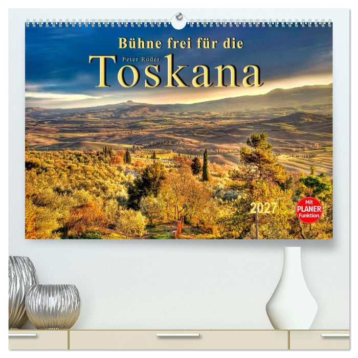 Bühne frei für die Toskana (CALVENDO Premium Wandkalender 2027)