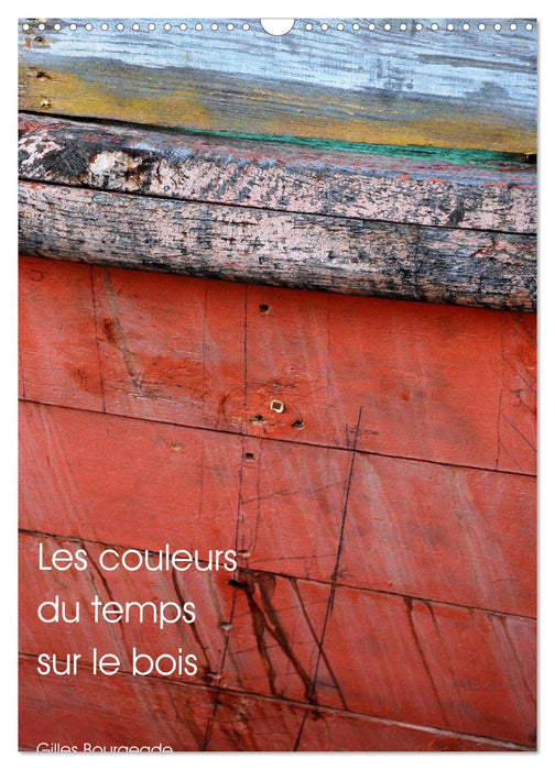 Les couleurs du temps sur le bois (CALVENDO Calendrier mensuel 2027)