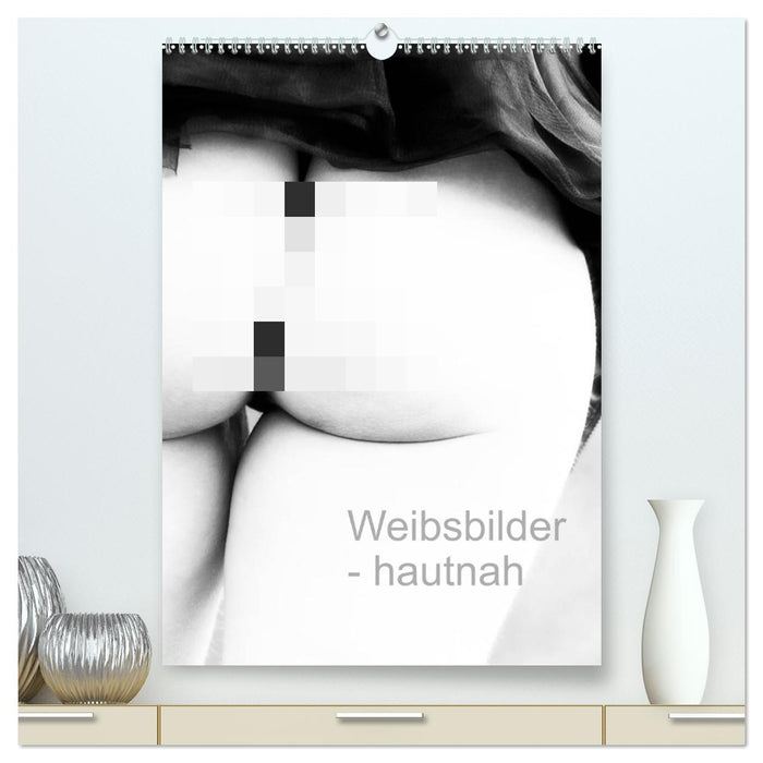 Weibsbilder - hautnah (CALVENDO Premium Wandkalender 2027)