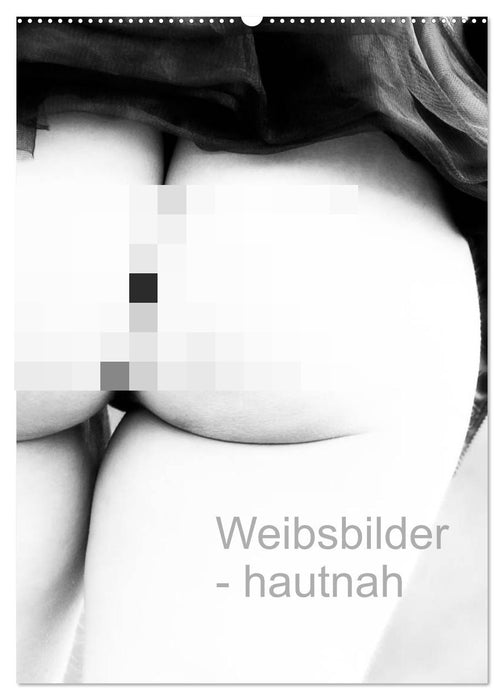 Weibsbilder - hautnah (CALVENDO Wandkalender 2027)