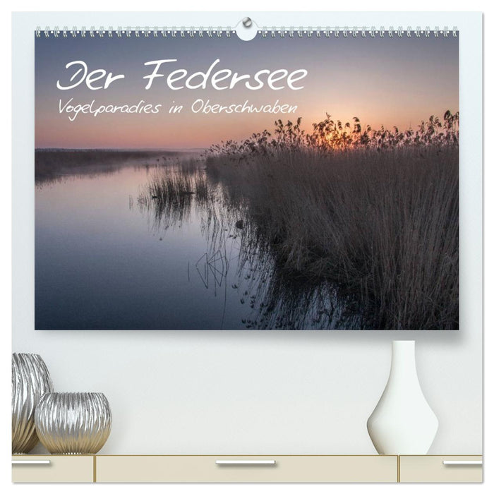 Der Federsee - Vogelparadies in Oberschwaben (CALVENDO Premium Wandkalender 2027)