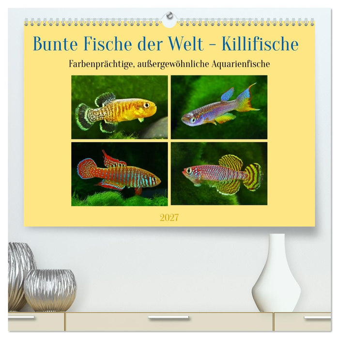 Bunte Fische der Welt - Killifische (CALVENDO Premium Wandkalender 2027)