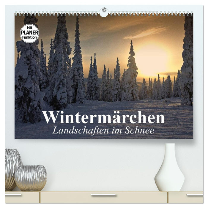 Wintermärchen. Landschaften im Schnee (CALVENDO Premium Wandkalender 2027)