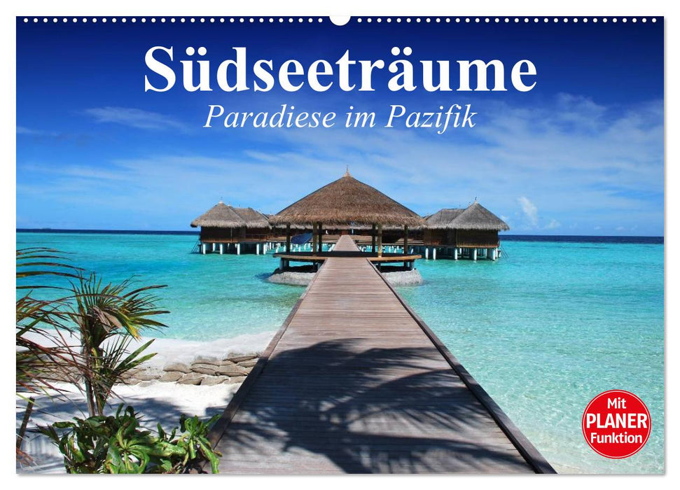 Südseeträume. Paradiese im Pazifik (CALVENDO Wandkalender 2027)