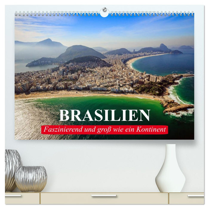 Brasilien. Faszinierend und groß wie ein Kontinent (CALVENDO Premium Wandkalender 2027)