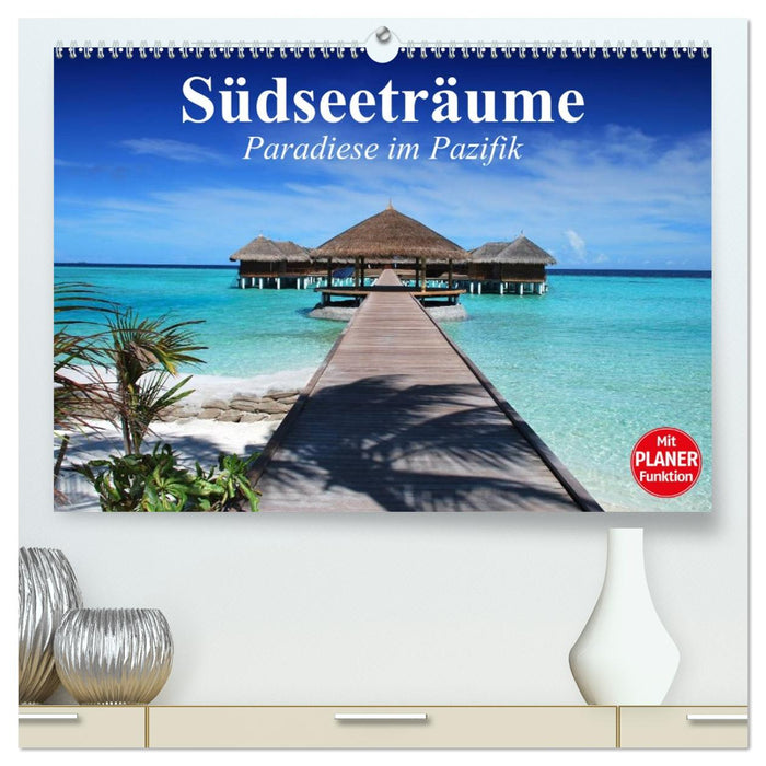 Südseeträume. Paradiese im Pazifik (CALVENDO Premium Wandkalender 2027)