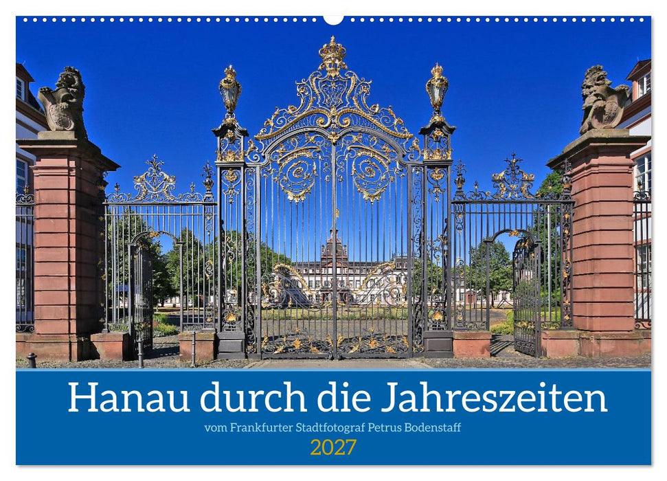 Hanau durch die Jahreszeiten vom Stadtfotograf Petrus Bodenstaff (CALVENDO Wandkalender 2027)