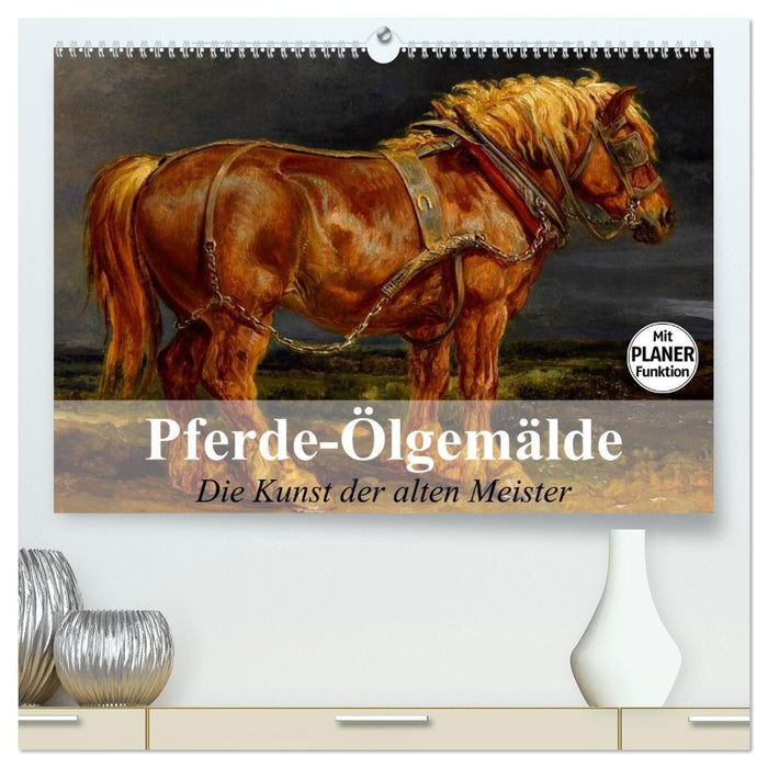 Pferde-Ölgemälde. Die Kunst der alten Meister (CALVENDO Premium Wandkalender 2027)