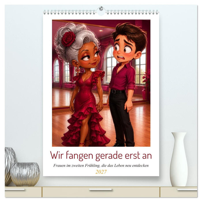 Wir fangen gerade erst an (CALVENDO Premium Wandkalender 2027)