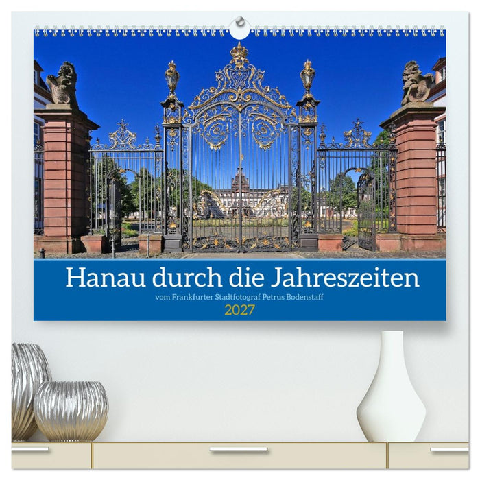 Hanau durch die Jahreszeiten vom Stadtfotograf Petrus Bodenstaff (CALVENDO Premium Wandkalender 2027)