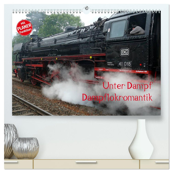 Unter Dampf - Dampflokromantik (CALVENDO Premium Wandkalender 2027)