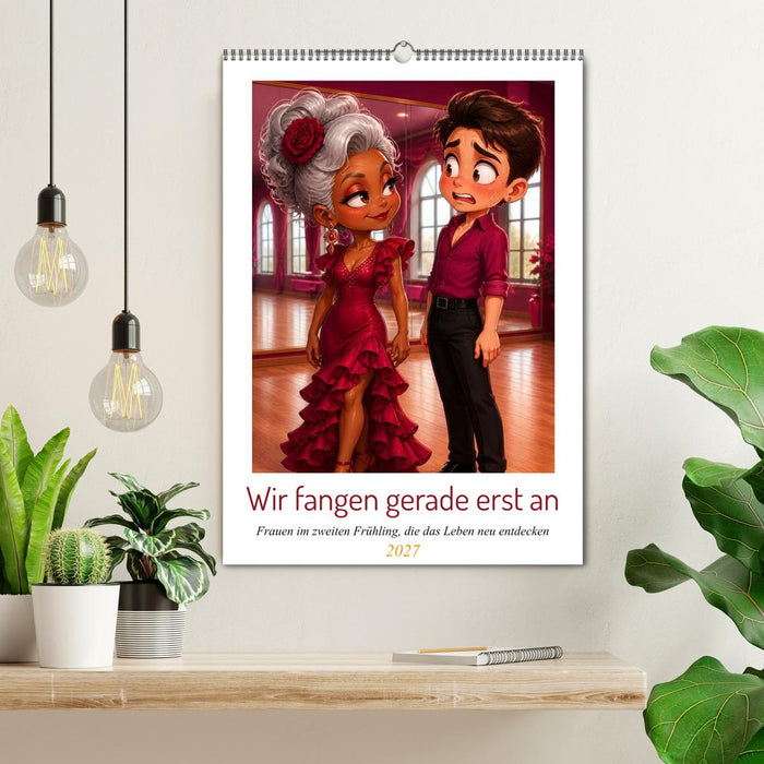 Wir fangen gerade erst an (CALVENDO Wandkalender 2027)