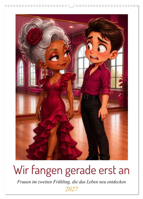 Wir fangen gerade erst an (CALVENDO Wandkalender 2027)