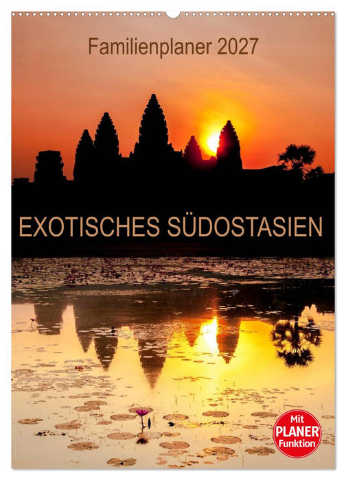 EXOTISCHES SÜDOSTASIEN - Familienplaner 2027 (CALVENDO Wandkalender 2027)