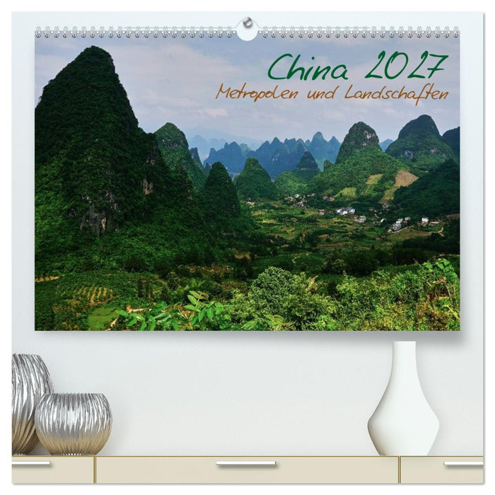 China 2027 - Metropolen und Landschaften (CALVENDO Premium Wandkalender 2027)