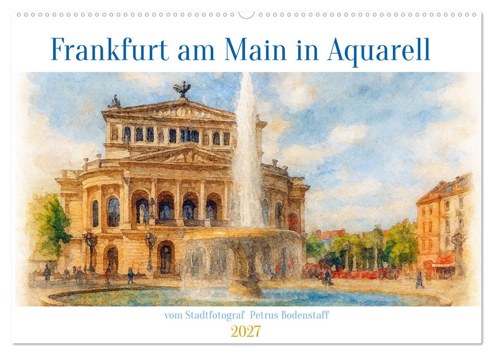 Frankfurt am Main in Aquarell vom Stadtfotograf Petrus Bodenstaff (CALVENDO Wandkalender 2027)