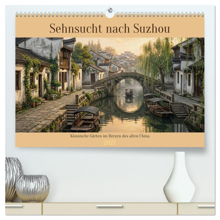 Sehnsucht nach Suzhou (CALVENDO Premium Wandkalender 2027)