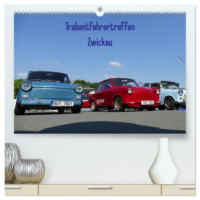 Trabantfahrertreffen Zwickau (CALVENDO Premium Wandkalender 2027)
