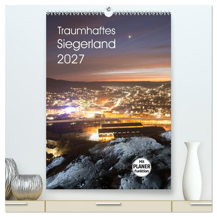 Traumhaftes Siegerland 2027 (CALVENDO Premium Wandkalender 2027)