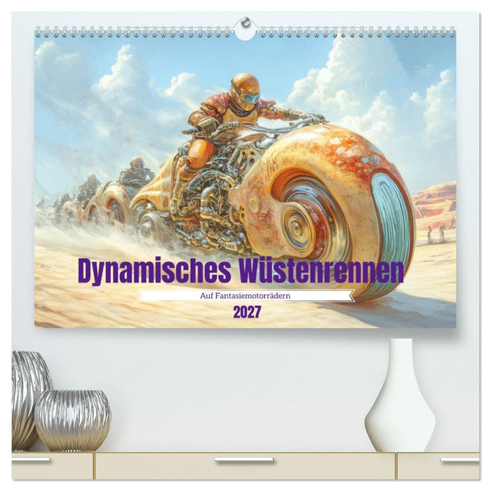 Dynamisches Wüstenrennen - Auf Fantasiemotorrädern (CALVENDO Premium Wandkalender 2027)