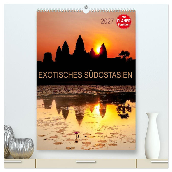 EXOTISCHES SÜDOSTASIEN - Planer 2027 (CALVENDO Premium Wandkalender 2027)