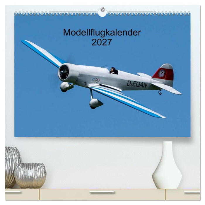 Modellflugkalender 2027 (CALVENDO Premium Wandkalender 2027)