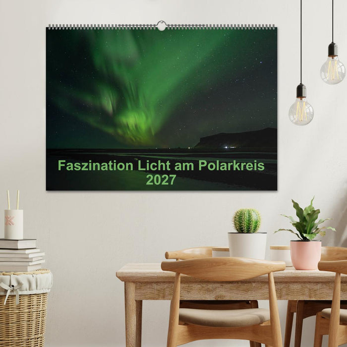 Faszination Licht am Polarkreis (CALVENDO Wandkalender 2027)