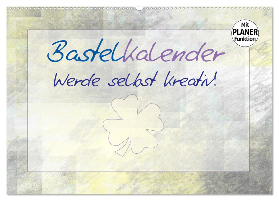 BASTELKALENDER Werde selbst kreativ! (CALVENDO Wandkalender 2027)