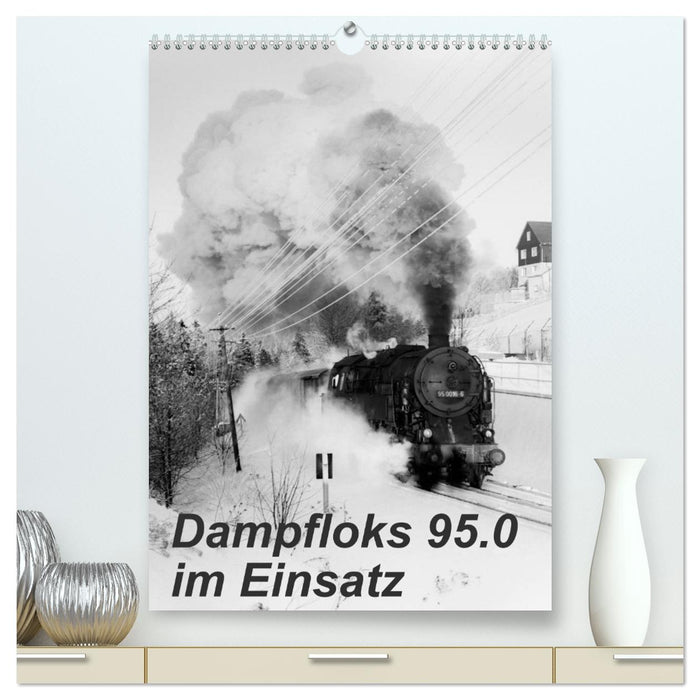 Dampfloks 95.0 im Einsatz (CALVENDO Premium Wandkalender 2027)