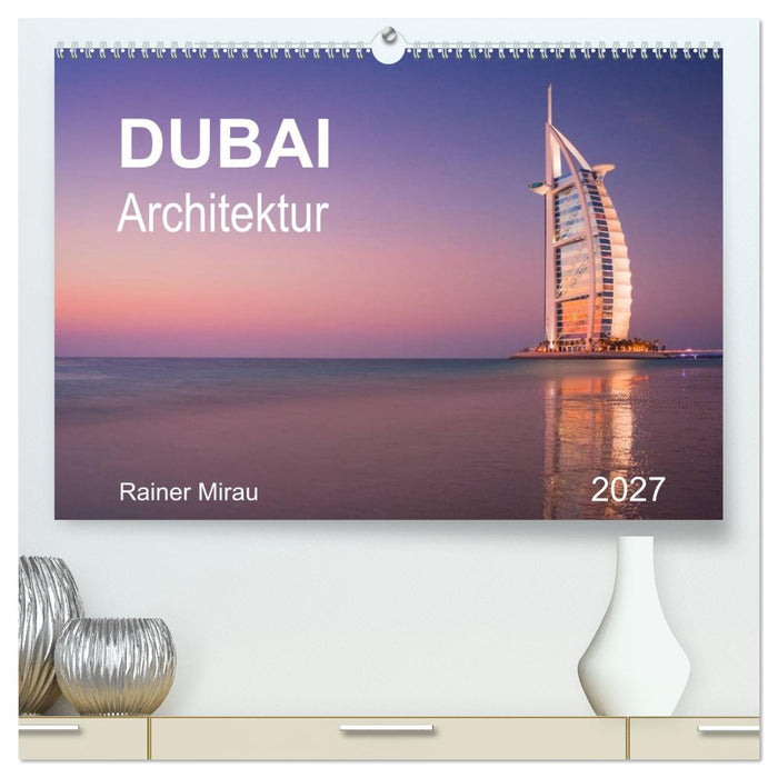 Dubai Architektur 2027 (CALVENDO Premium Wandkalender 2027)