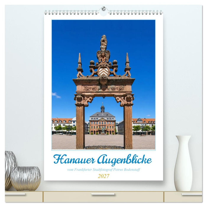 Hanauer Augeblicke vom Frankfurter Stadtfotograf (CALVENDO Premium Wandkalender 2027)