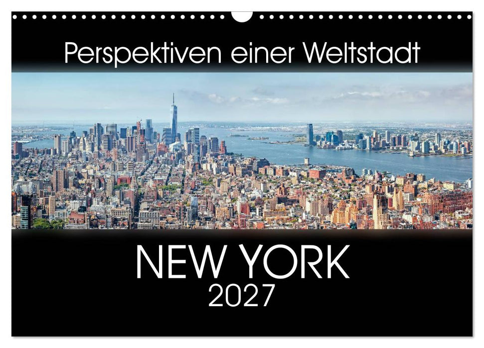 Perspektiven einer Weltstadt - New York (CALVENDO Wandkalender 2027)