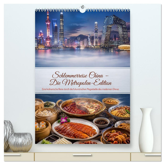Schlemmerreise China – Die Metropolen-Edition (CALVENDO Premium Wandkalender 2027)