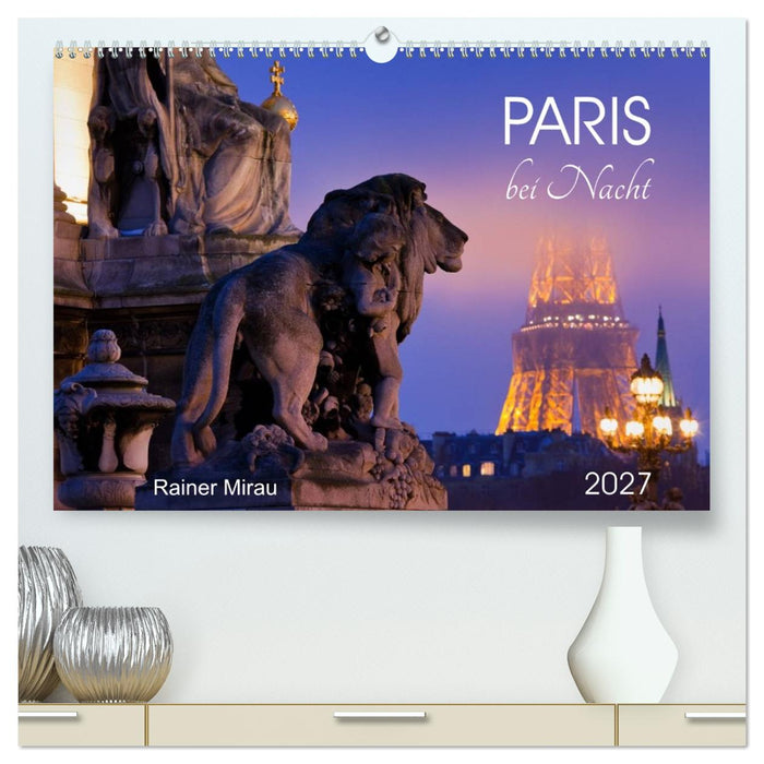 Paris bei Nacht 2027 (CALVENDO Premium Wandkalender 2027)